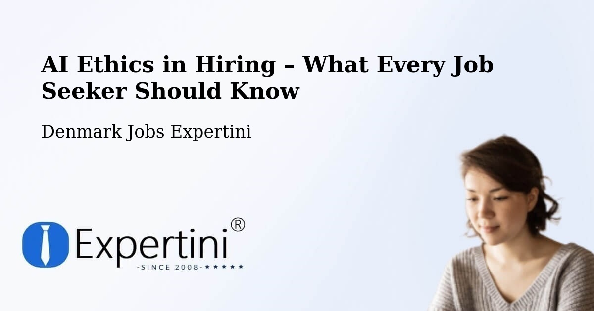 AI Ethics in Recruitment & Hiring – Sabro - Sabro, Denmark Jobs Expertini